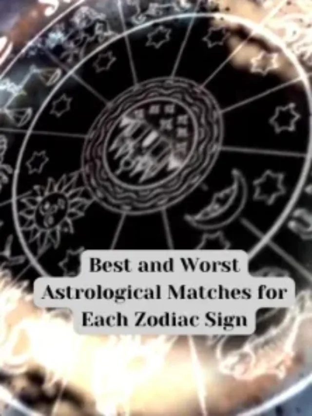 Best and worst astrological matches for each zodiac sign