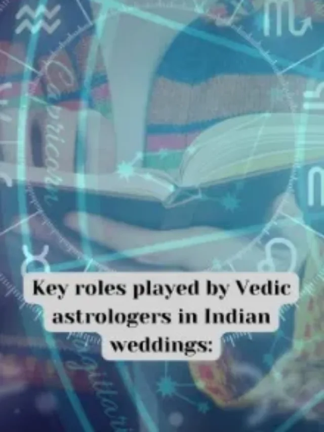 Key roles played by vedic Astrologers in indian weddings