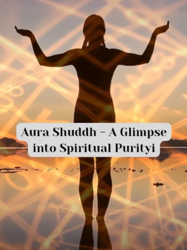 Aura Shuddh – A Glimpse into Spiritual Purityi- Pandit G.R Shastri JI