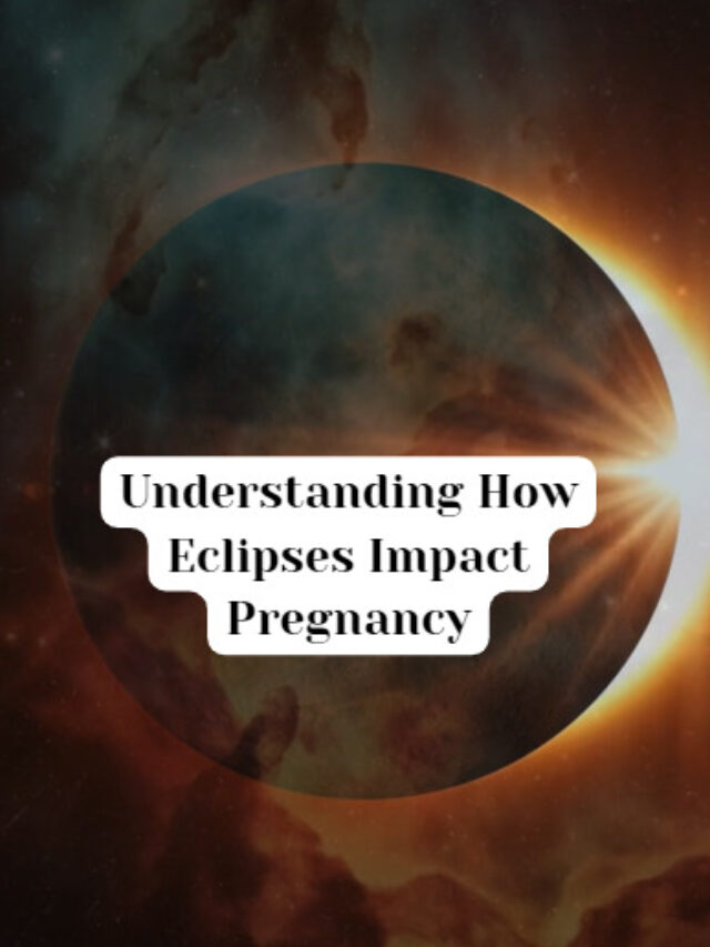 Understanding How Eclipses Impact Pregnancy