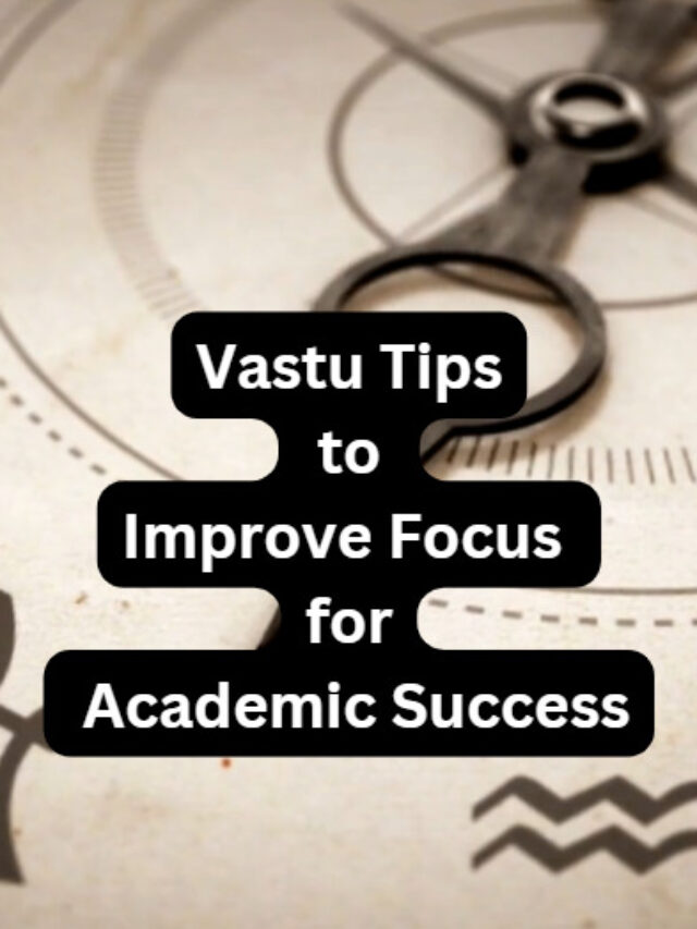Vastu Tips  to  Improve Focus  for  Academic Success